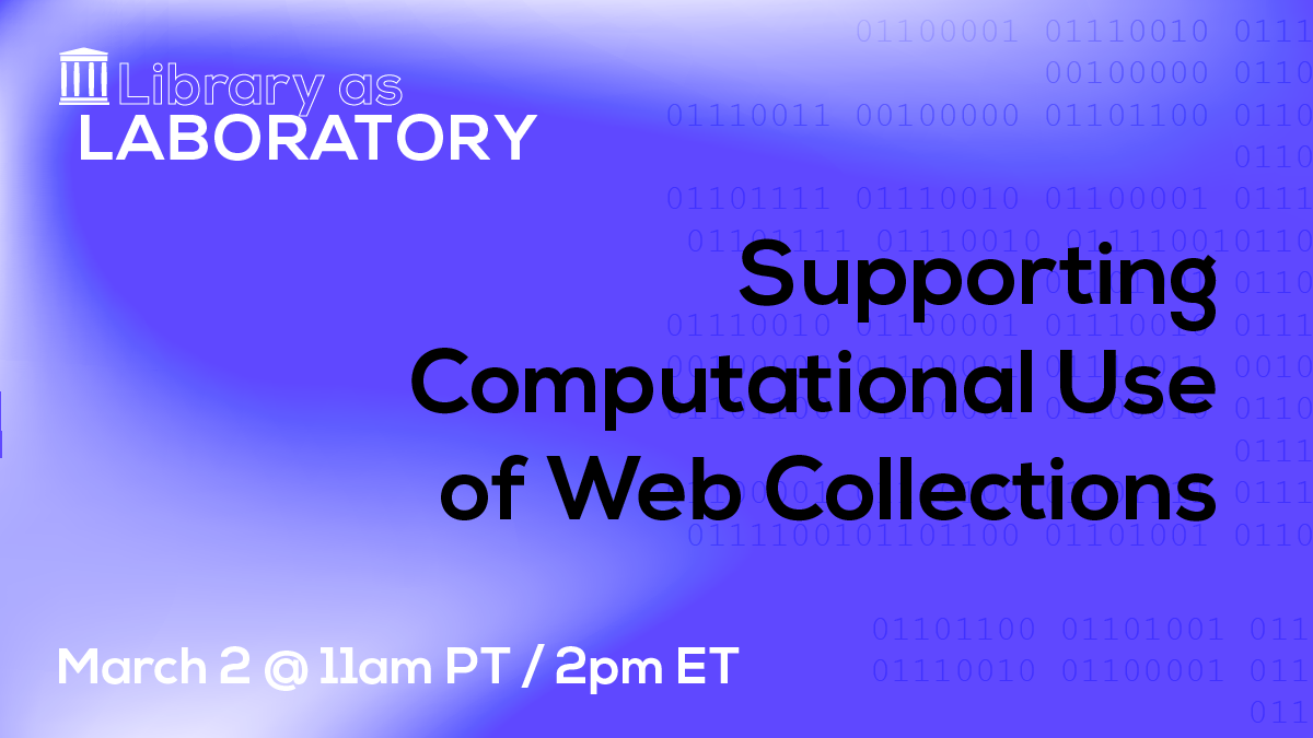 Library as Laboratory Recap: Supporting Computational Use of Web Collections